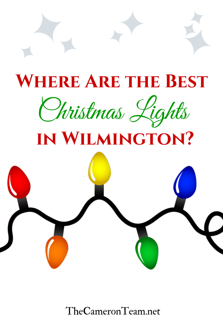 Where are the Best Christmas Lights in Wilmington? The Cameron Team