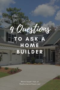 9 Questions to Ask a Home Builder - Home Buyer Tips