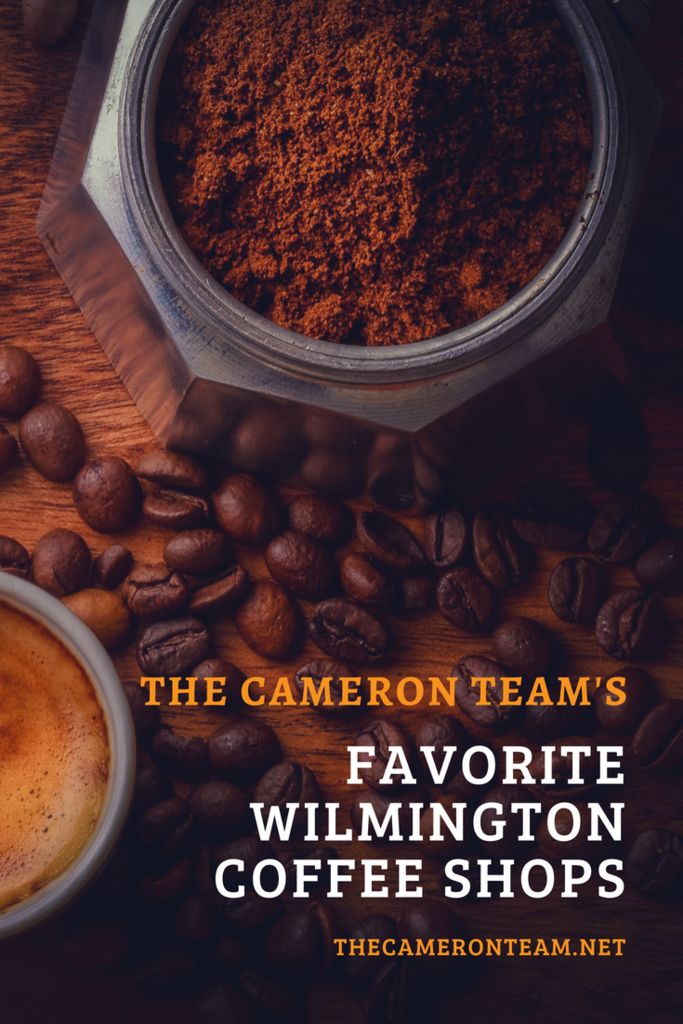 The Cameron Team's Favorite Wilmington Coffee Shops