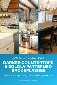 2019 Home Trends to Watch - Warmer, Darker Countertops and Boldly Patterned Backsplashes