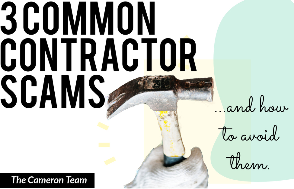 3 Common Contractor Scams...and How To Avoid Them | Cameron Team