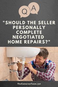 Should the Seller Personally Complete Negotiated Home Repairs