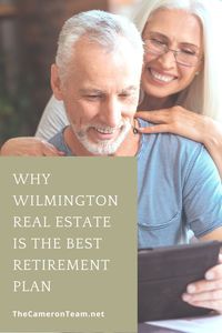 Why Wilmington Real Estate Is The Best Retirement Plan