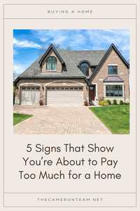 5 Signs That Show You’re About to Pay Too Much for a Home