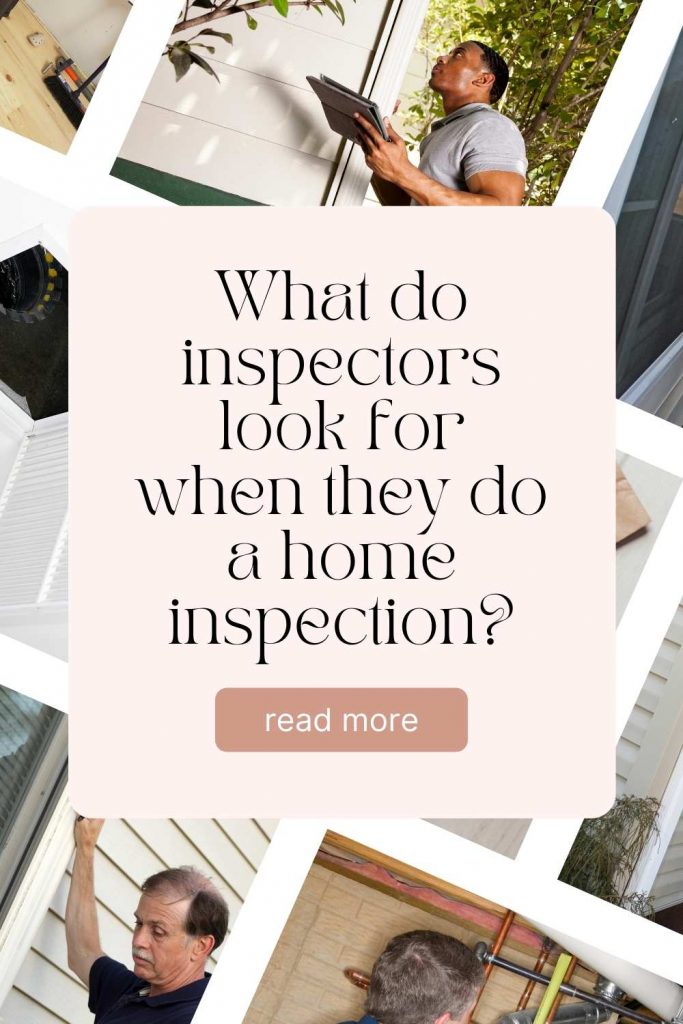 What Do Inspectors Look For When They Do A Home Inspection?