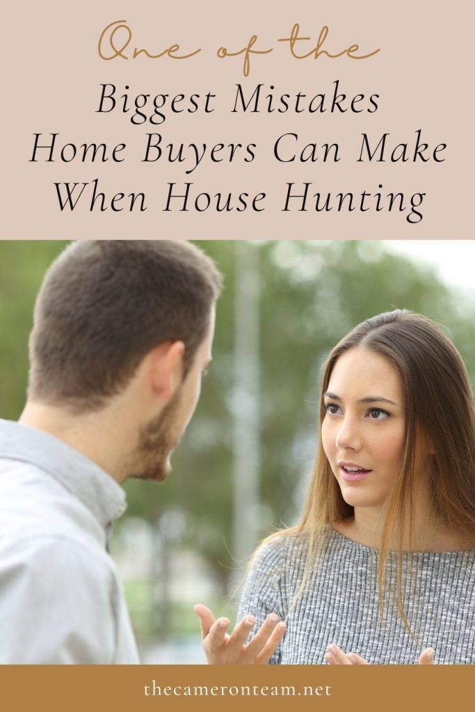 One of the Biggest Mistakes Home Buyers Can Make When House Hunting Pin