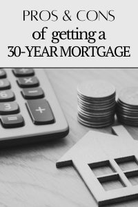 Pros and Cons of Getting a 30-Year Mortgage