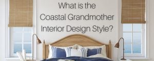"What is the Coastal Grandmother Interior Design Style?" over a bed with blue and white sheets.