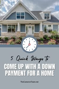 5 Quick Ways To Come Up With A Down Payment For A Home