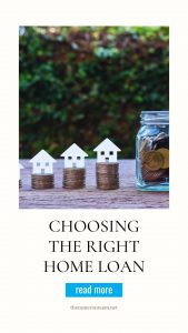 Choosing the Right Home Loan for You