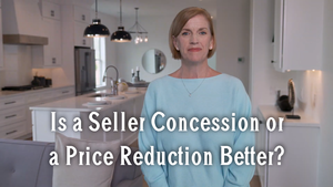 Is a Seller Concession or a Price Reduction Better