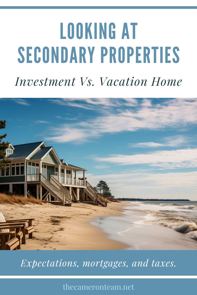 Looking at Secondary Properties Investment Vs. Vacation Home Pin