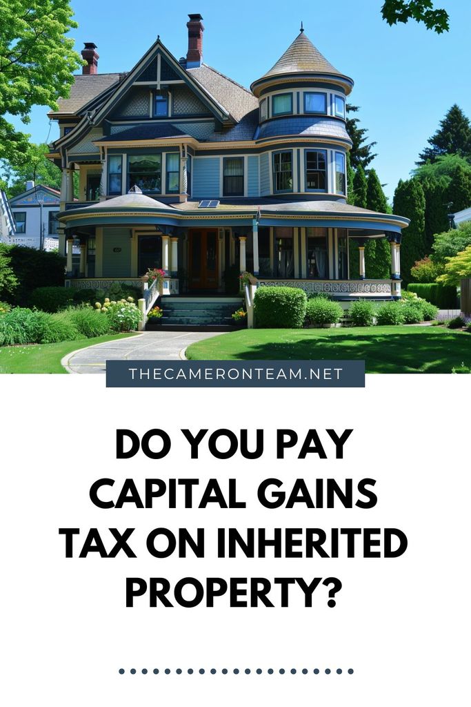 Do You Pay Capital Gains Tax on Inherited Property?