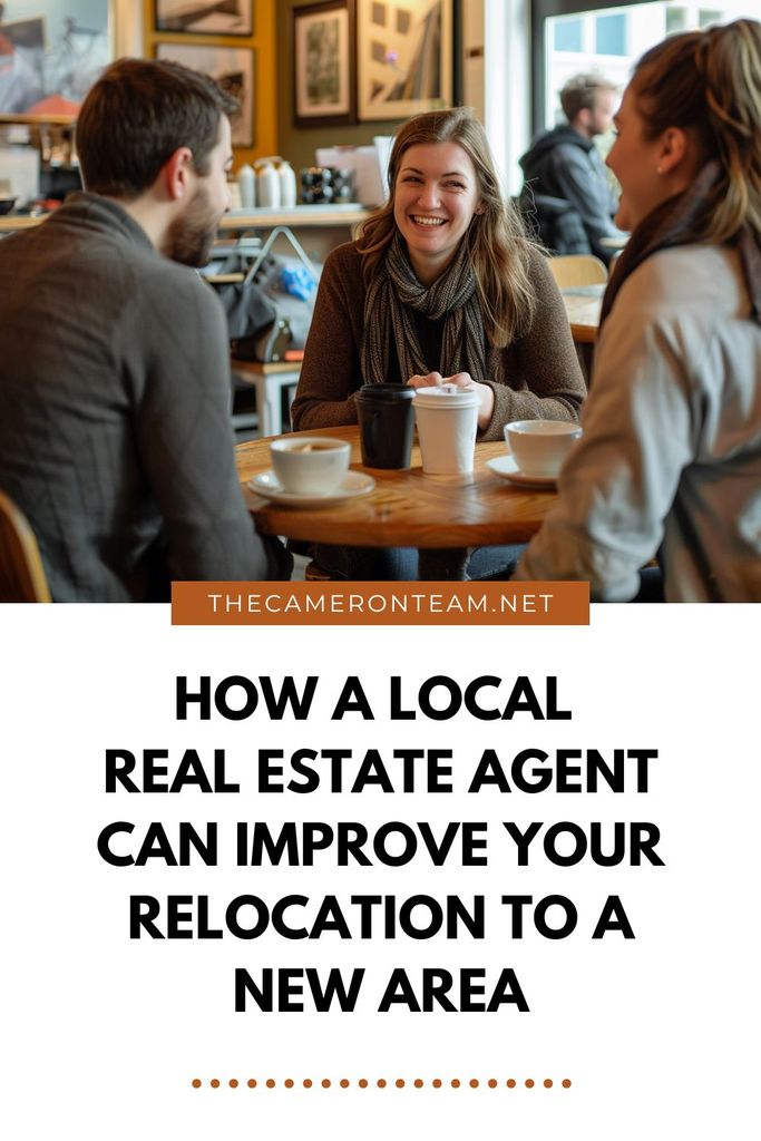 How a Local Real Estate Agent Can Improve Your Relocation to a New Area