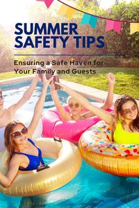 Summer Home Safety: Ensuring a Safe Haven for Your Family and Guests