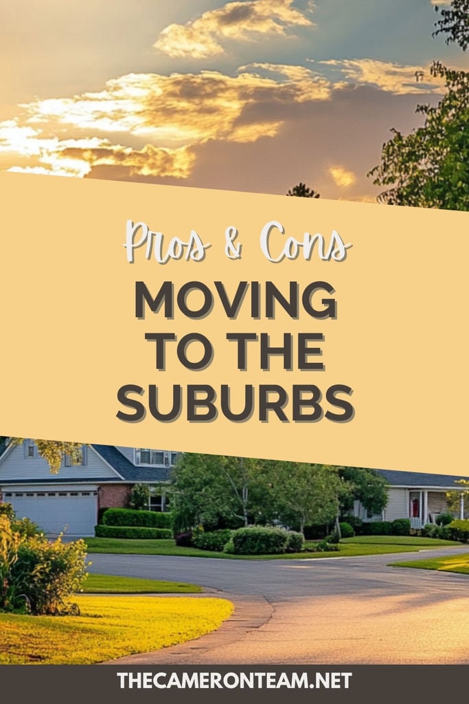 Moving to the Suburbs: Key Pros and Cons to Keep in Mind