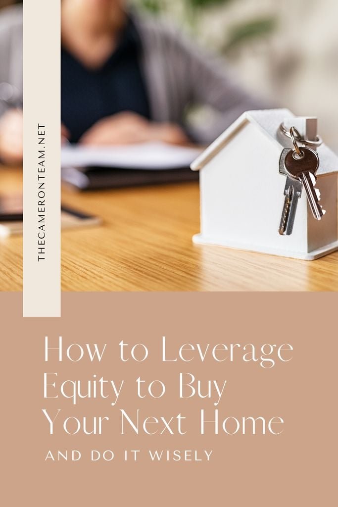 How to Leverage Equity to Buy Your Next Home