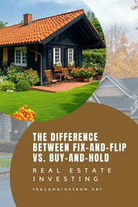 The Difference Between Fix-and-Flip vs. Buy-and-Hold Real Estate Investing