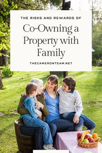 The Risks and Rewards of Co-Owning a Property with Family